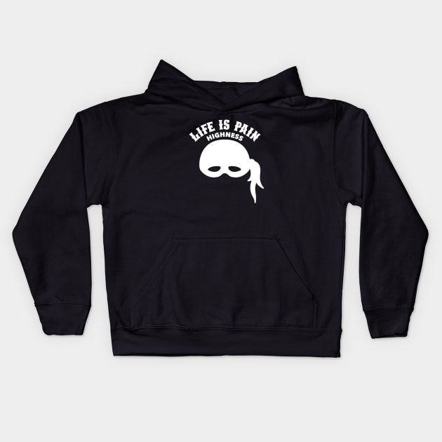 Life is Pain Highness Princess Bride Kids Hoodie by Bone Perez